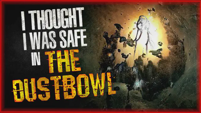 Thumbnail for Creepypasta: "I Thought I Was Safe in The Dustbowl" 