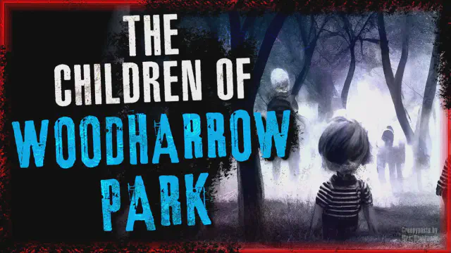 Thumbnail for Creepypasta: "The Children of Woodharrow Park"