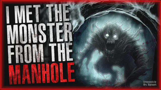 Thumbnail for Creepypasta: "I Met the Monster from The Manhole"